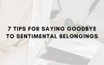 7 Tips for Saying Goodbye to Sentimental Belongings