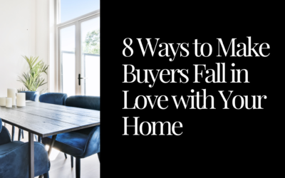 8 Ways to Make Buyers Fall in Love with Your Home